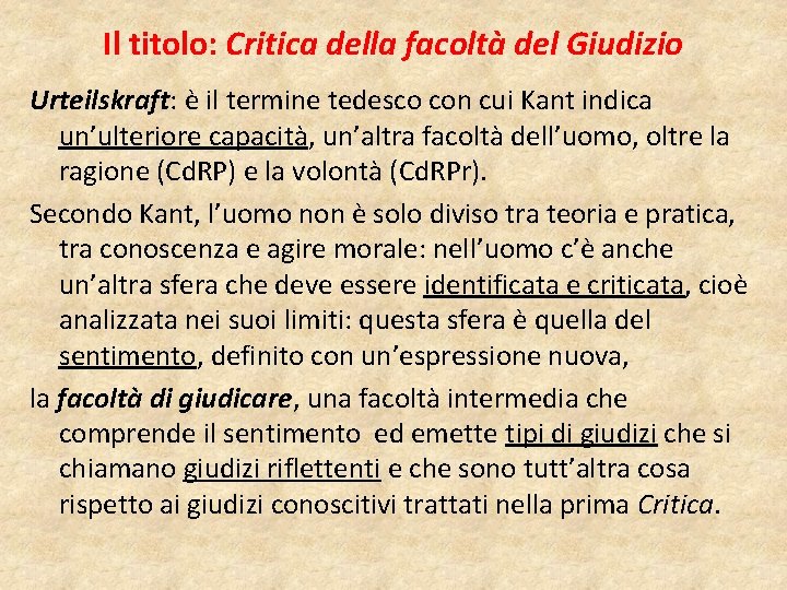 Il titolo: Critica della facoltà del Giudizio Urteilskraft: è il termine tedesco con cui