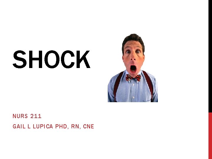 SHOCK NURS 211 GAIL L LUPICA PHD, RN, CNE 