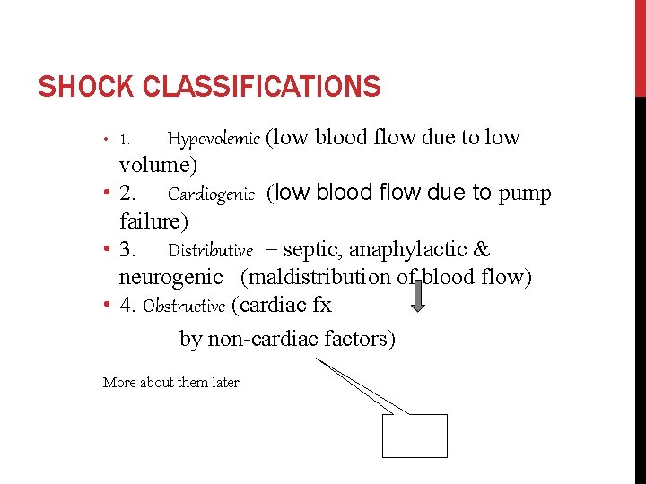 SHOCK CLASSIFICATIONS Hypovolemic (low blood flow due to low volume) • 2. Cardiogenic (low