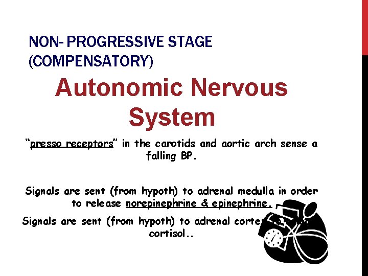 NON- PROGRESSIVE STAGE (COMPENSATORY) Autonomic Nervous System “presso receptors” in the carotids and aortic