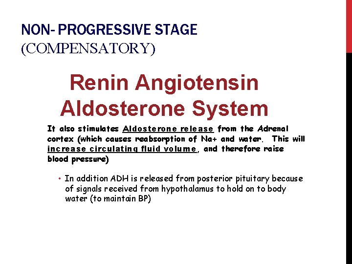 NON- PROGRESSIVE STAGE (COMPENSATORY) Renin Angiotensin Aldosterone System It also stimulates Aldosterone release from