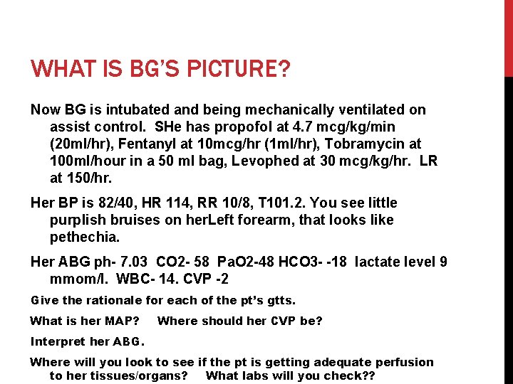 WHAT IS BG’S PICTURE? Now BG is intubated and being mechanically ventilated on assist