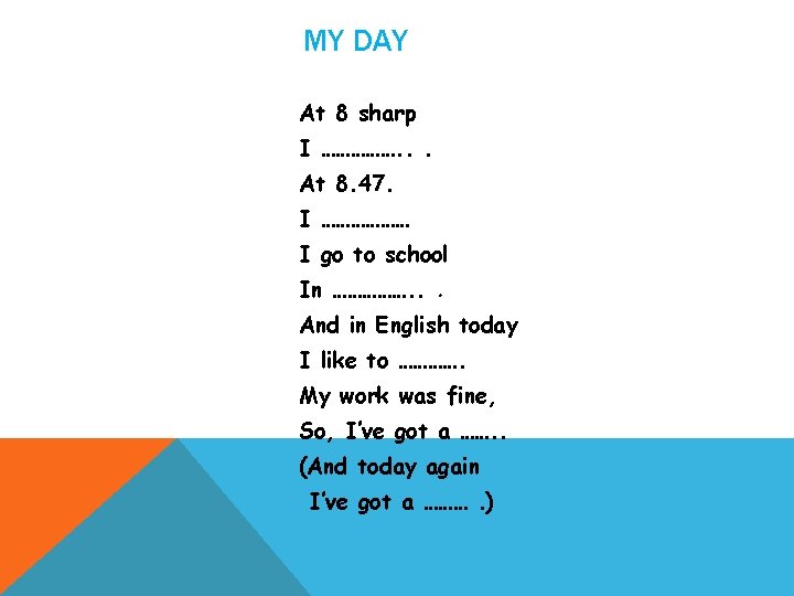 MY DAY At 8 sharp I ……………. . . At 8. 47. I ………………