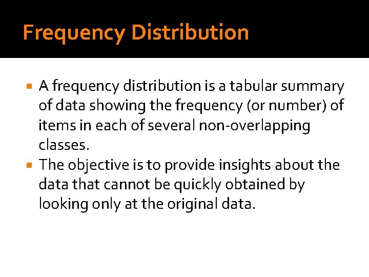 Frequency Distribution A frequency distribution is a tabular summary of data showing the frequency