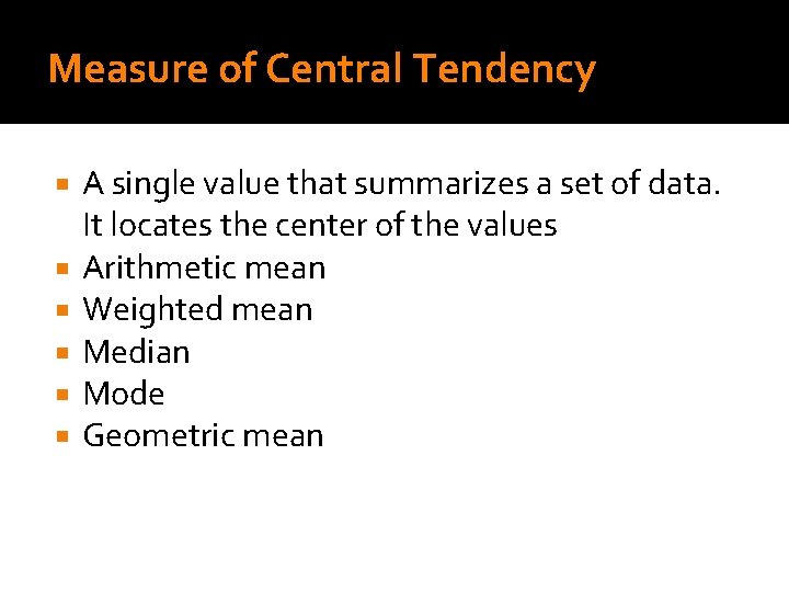 Measure of Central Tendency A single value that summarizes a set of data. It