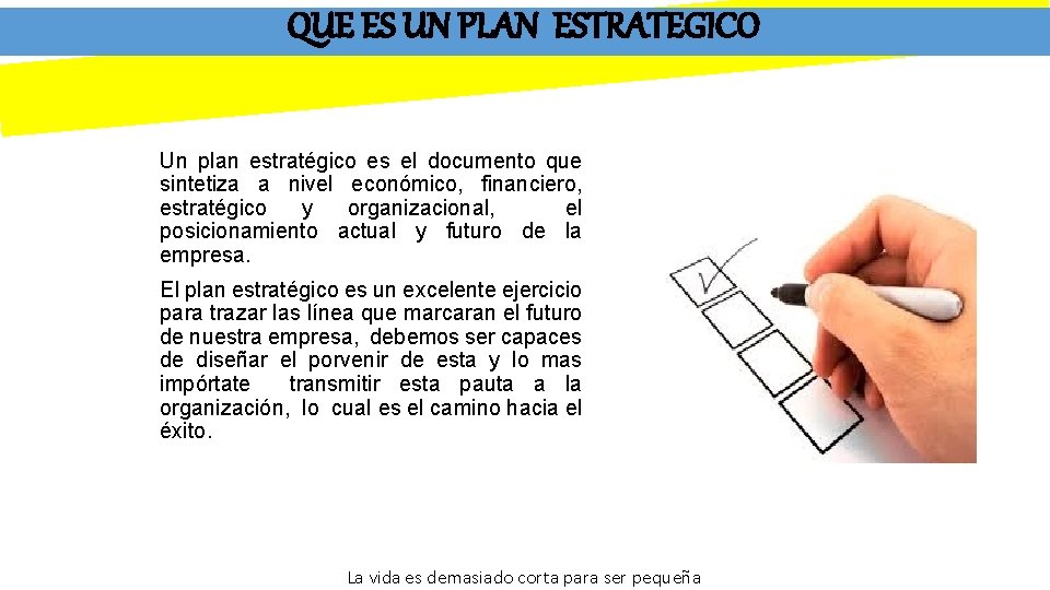 QUE ES UN PLAN ESTRATEGICO Un plan estratégico es el documento que sintetiza a