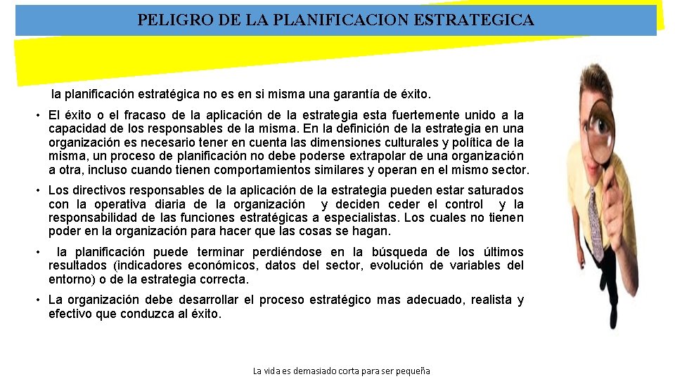 PELIGRO DE LA PLANIFICACION ESTRATEGICA la planificación estratégica no es en si misma una