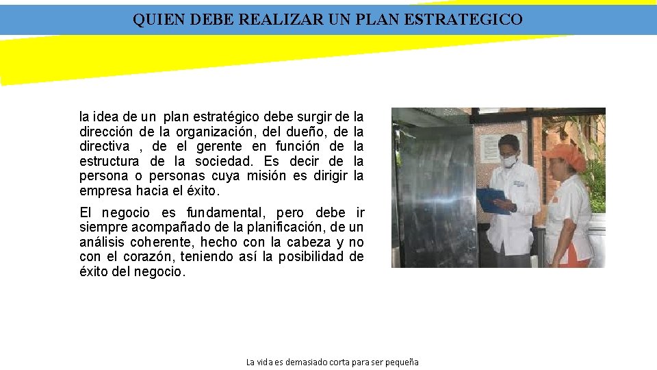 QUIEN DEBE REALIZAR UN PLAN ESTRATEGICO la idea de un plan estratégico debe surgir