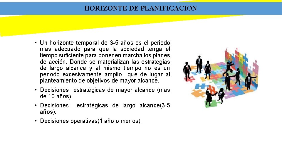 HORIZONTE DE PLANIFICACION • Un horizonte temporal de 3 -5 años es el periodo