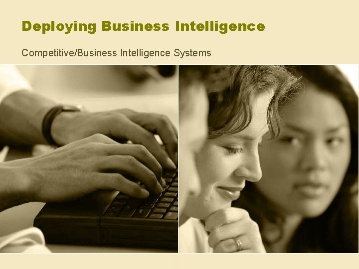 Deploying Business Intelligence Competitive/Business Intelligence Systems 
