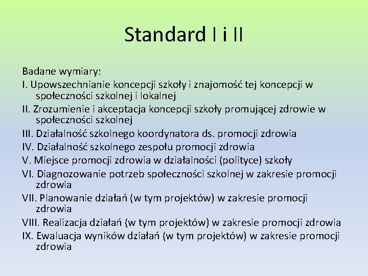 Standard I i II Badane wymiary: I. Upowszechnianie koncepcji szkoły i znajomość tej koncepcji