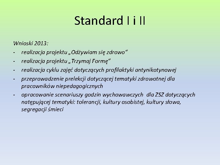 Standard I i II Wnioski 2013: - realizacja projektu „Odżywiam się zdrowo” - realizacja