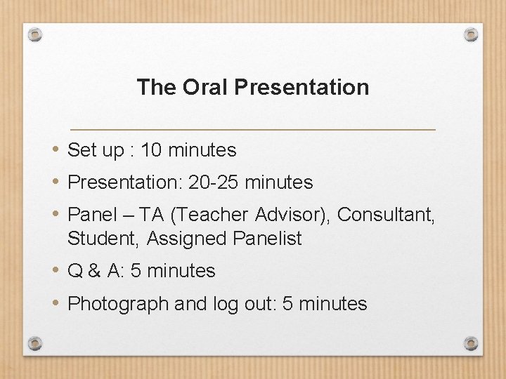 The Oral Presentation • Set up : 10 minutes • Presentation: 20 -25 minutes