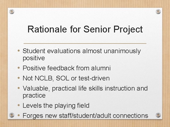 Rationale for Senior Project • Student evaluations almost unanimously positive • Positive feedback from