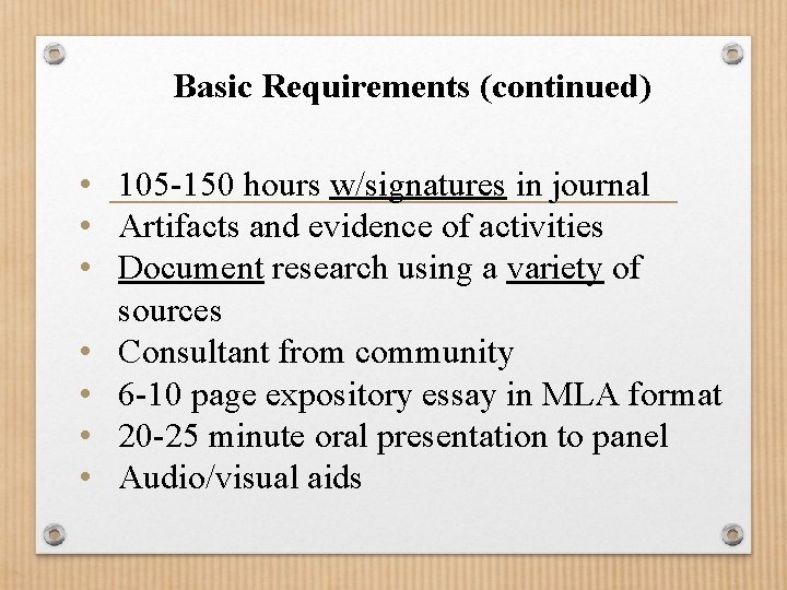 Basic Requirements (continued) • 105 -150 hours w/signatures in journal • Artifacts and evidence