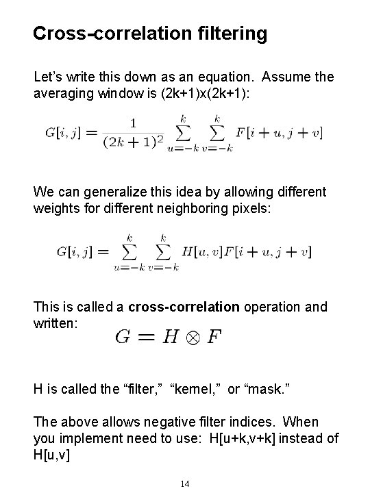 Cross-correlation filtering Let’s write this down as an equation. Assume the averaging window is