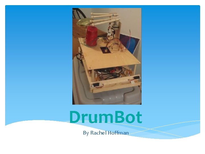 Drum. Bot By Rachel Hoffman 
