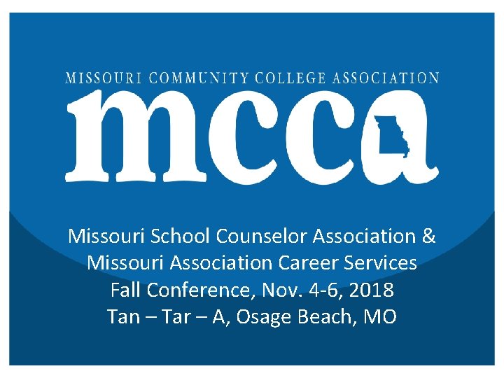 Missouri School Counselor Association & Missouri Association Career Services Fall Conference, Nov. 4 -6,