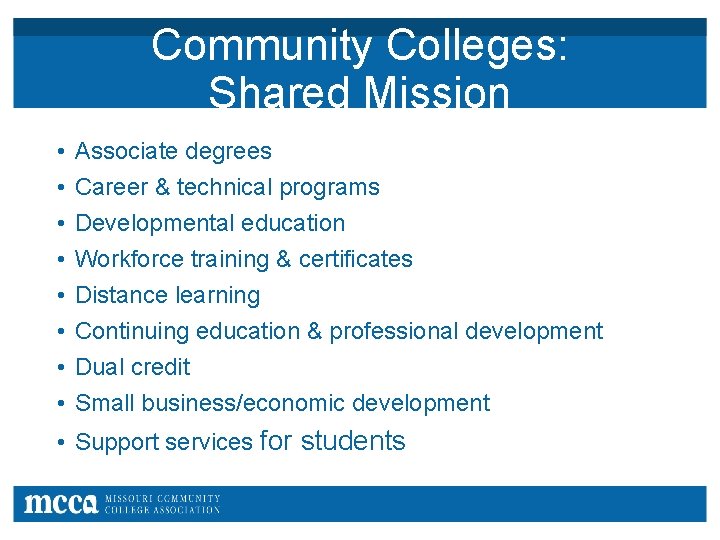 Community Colleges: Shared Mission • • Associate degrees Career & technical programs Developmental education