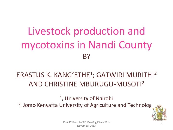 Livestock production and mycotoxins in Nandi County BY ERASTUS K. KANG’ETHE 1; GATWIRI MURITHI