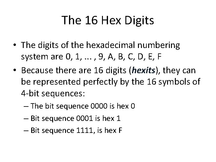 The 16 Hex Digits • The digits of the hexadecimal numbering system are 0,