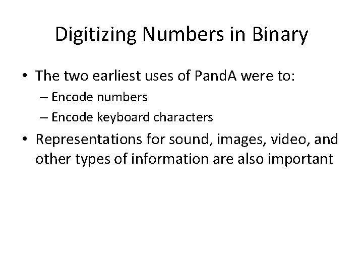 Digitizing Numbers in Binary • The two earliest uses of Pand. A were to: