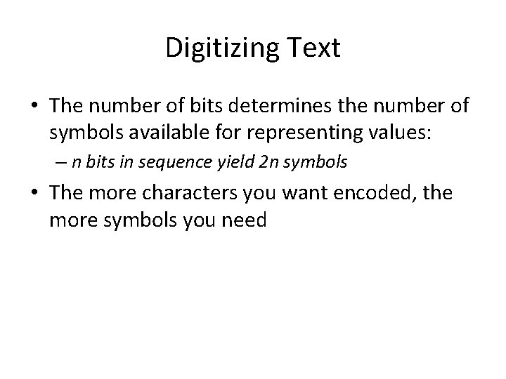 Digitizing Text • The number of bits determines the number of symbols available for