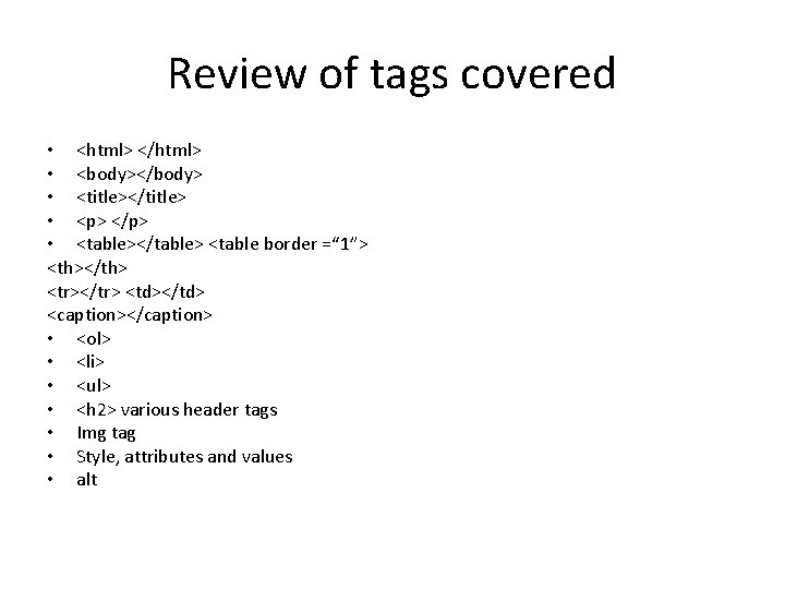 Review of tags covered • <html> </html> • <body></body> • <title></title> • <p> </p>