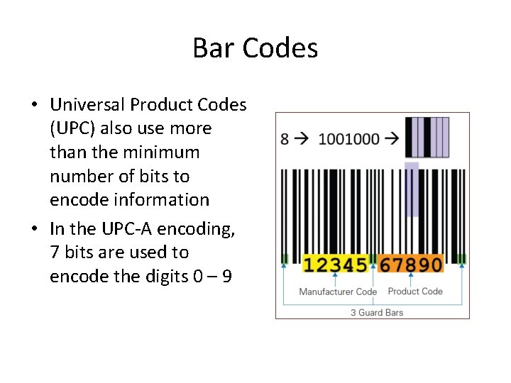 Bar Codes • Universal Product Codes (UPC) also use more than the minimum number