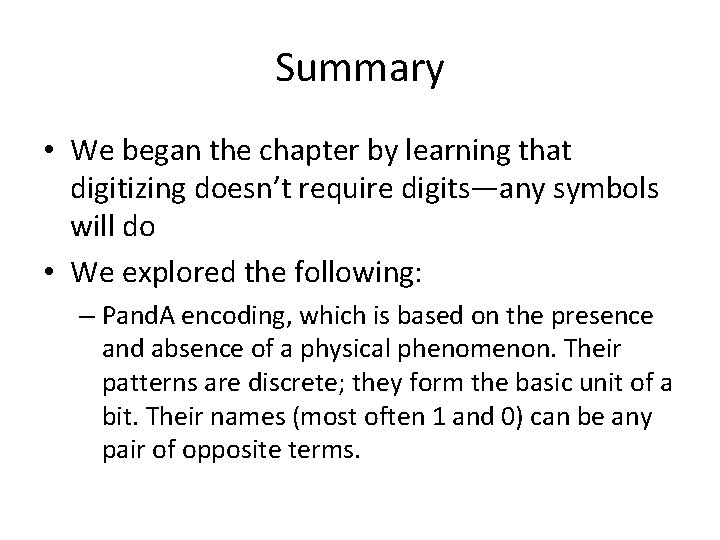 Summary • We began the chapter by learning that digitizing doesn’t require digits—any symbols