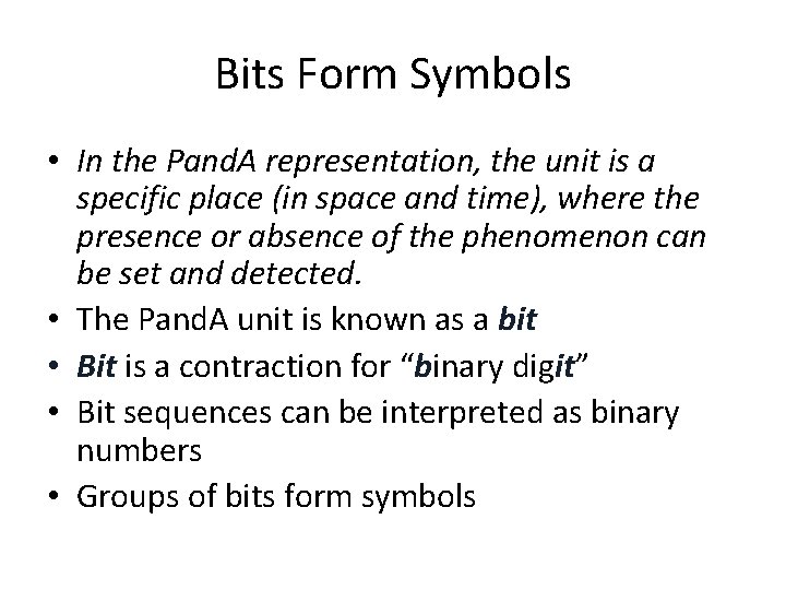 Bits Form Symbols • In the Pand. A representation, the unit is a specific