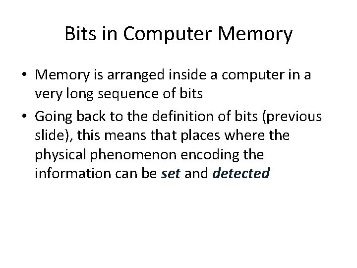 Bits in Computer Memory • Memory is arranged inside a computer in a very