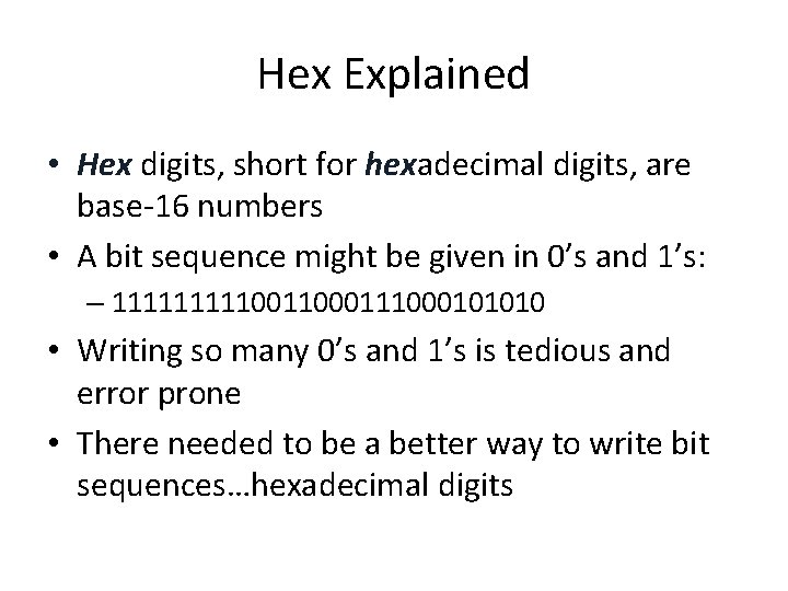 Hex Explained • Hex digits, short for hexadecimal digits, are base-16 numbers • A