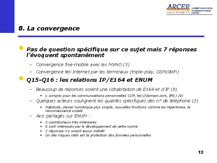 8. La convergence • Pas de question spécifique sur ce sujet mais 7 réponses