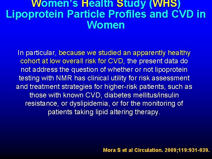 Women’s Health Study (WHS) Lipoprotein Particle Profiles and CVD in Women In particular, because