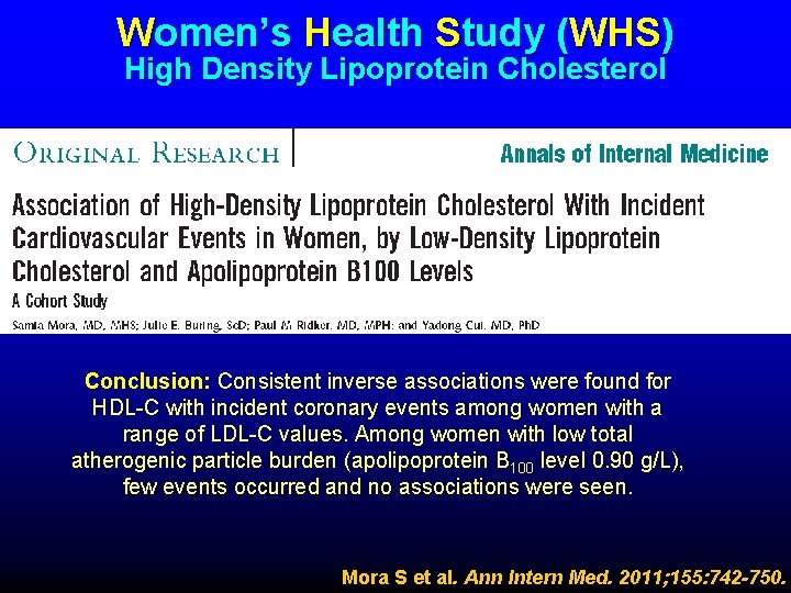 Women’s Health Study (WHS) High Density Lipoprotein Cholesterol Conclusion: Consistent inverse associations were found