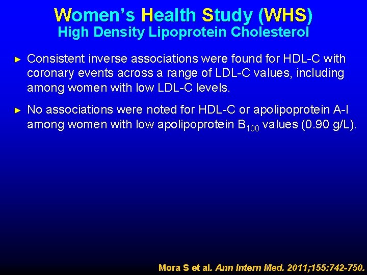 Women’s Health Study (WHS) High Density Lipoprotein Cholesterol ► Consistent inverse associations were found