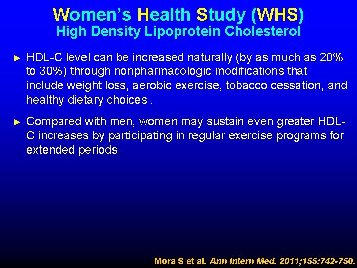 Women’s Health Study (WHS) High Density Lipoprotein Cholesterol ► HDL-C level can be increased