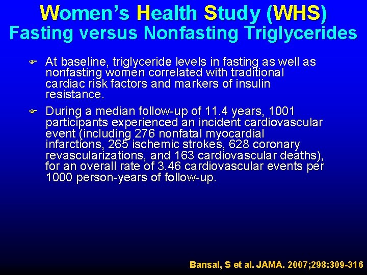 Women’s Health Study (WHS) Fasting versus Nonfasting Triglycerides F F At baseline, triglyceride levels
