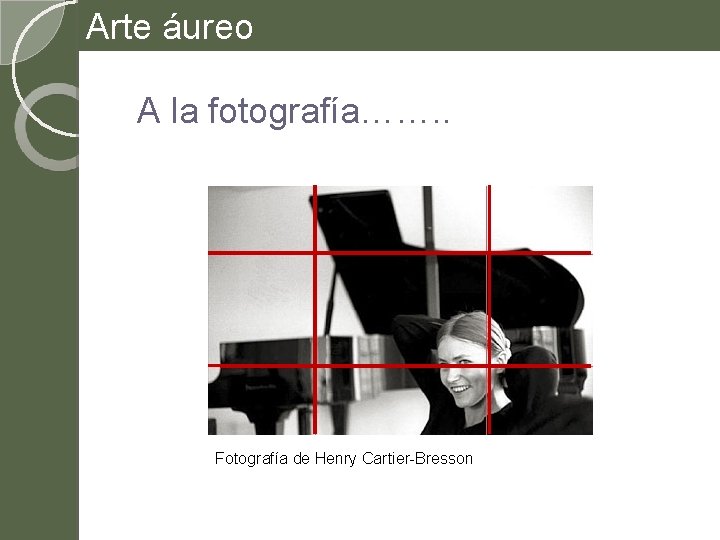 Arte áureo A la fotografía……. . Fotografía de Henry Cartier-Bresson 