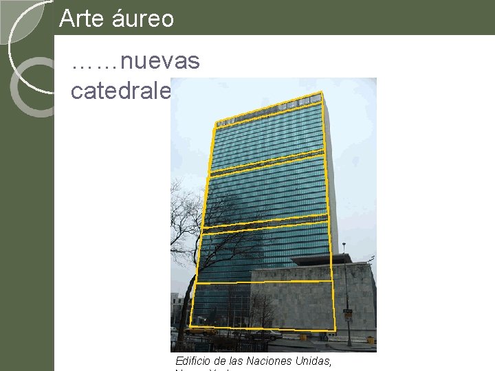 Arte áureo ……nuevas catedrales Edificio de las Naciones Unidas, 