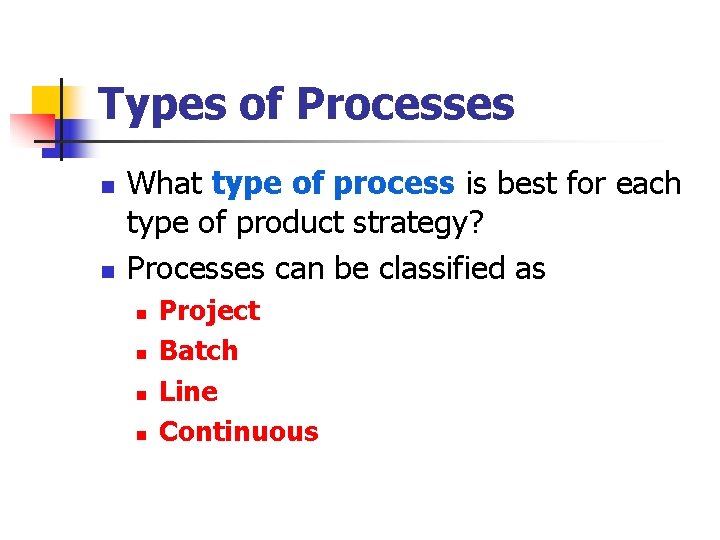 Types of Processes n n What type of process is best for each type