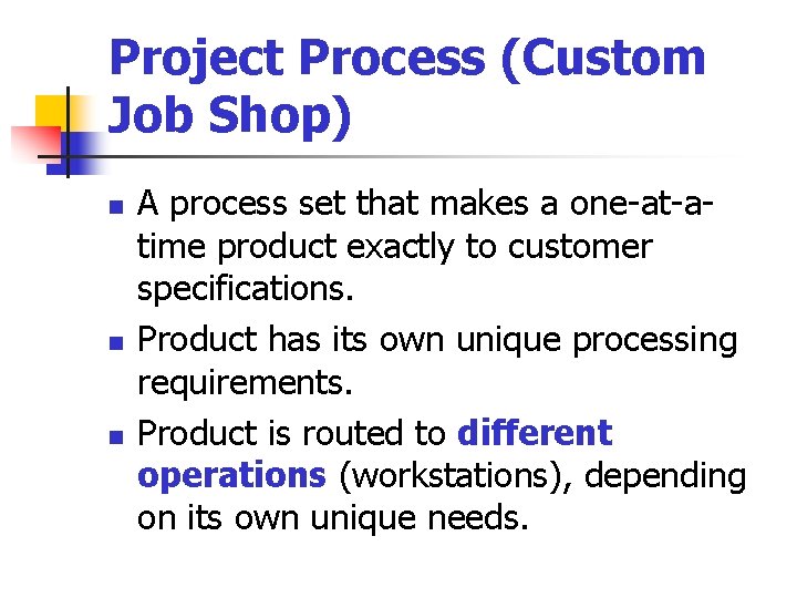 Project Process (Custom Job Shop) n n n A process set that makes a