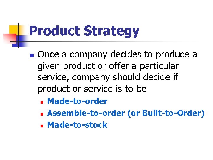 Product Strategy n Once a company decides to produce a given product or offer