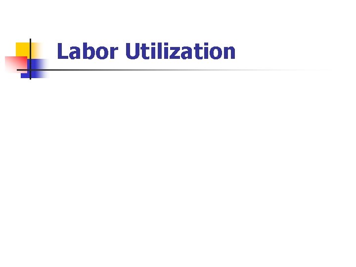 Labor Utilization 