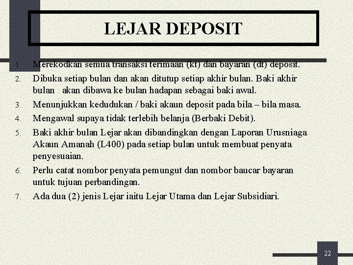 LEJAR DEPOSIT 1. 2. 3. 4. 5. 6. 7. Merekodkan semua transaksi terimaan (kt)