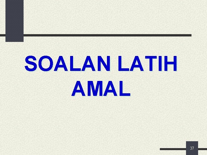 SOALAN LATIH AMAL 37 