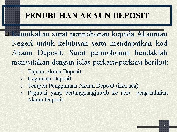 PENUBUHAN AKAUN DEPOSIT Kemukakan surat permohonan kepada Akauntan Negeri untuk kelulusan serta mendapatkan kod