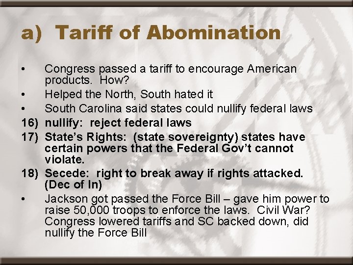 a) Tariff of Abomination • Congress passed a tariff to encourage American products. How?