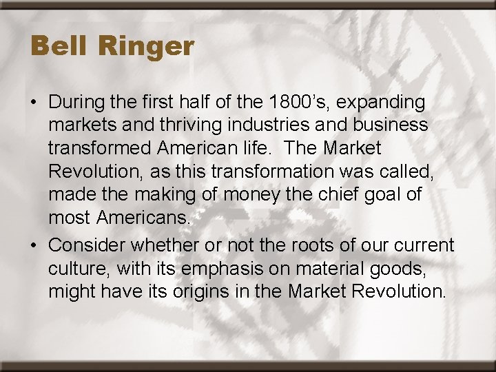 Bell Ringer • During the first half of the 1800’s, expanding markets and thriving